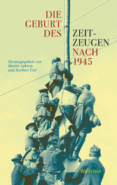 Die Geburt des Zeitzeugen nach 1945