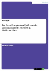 Die Auswirkungen von Epidemien in unteren sozialen Schichten in Süddeutschland