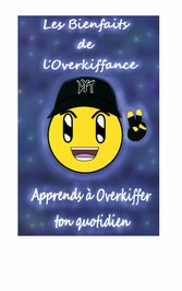 Les Bienfaits de l&apos;Overkiffance