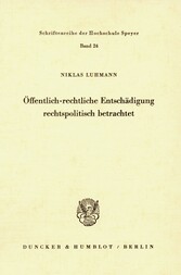 Öffentlich-rechtliche Entschädigung rechtspolitisch betrachtet.