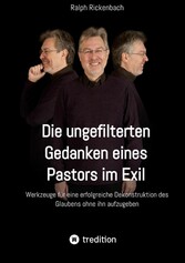 Die ungefilterten Gedanken eines Pastors im Exil