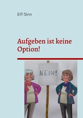 Aufgeben ist keine Option!