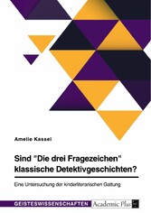 Sind 'Die drei Fragezeichen' klassische Detektivgeschichten? Eine Untersuchung der kinderliterarischen Gattung