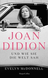 Joan Didion und wie sie die Welt sah