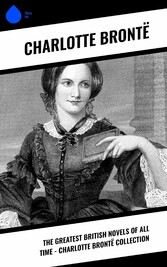 The Greatest British Novels of All Time - Charlotte Brontë Collection