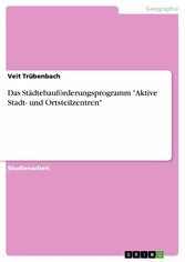 Das Städtebauförderungsprogramm 'Aktive Stadt- und Ortsteilzentren'