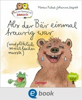 Nach einer Figurenwelt von Janosch. Als der Bär einmal traurig war (und plötzlich so viel lachen musste)