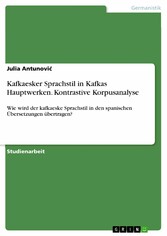 Kafkaesker Sprachstil in Kafkas Hauptwerken. Kontrastive Korpusanalyse