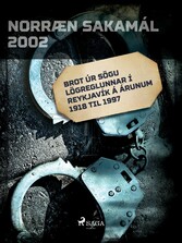 Brot úr sögu lögreglunnar í Reykjavík á árunum 1918 til 1997 