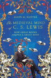 The Medieval Mind of C. S. Lewis