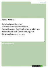 Genderdynamiken im Grundschullehramtsstudium. Auswirkungen des Ungleichgewichts und Maßnahmen zur Überwindung von Geschlechterstereotypen