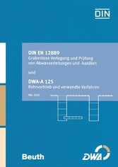 DIN EN 12889 Grabenlose Verlegung und Prüfung von Abwasserleitungen und -kanälen und DWA-A 125 Rohrvortrieb und verwandte Verfahren