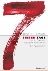 Sieben Tage: Dottor Quaranta begegnet dem Grauen. Ein Apulienkrimi