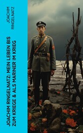 Joachim Ringelnatz: Mein Leben bis zum Kriege & Als Mariner im Krieg