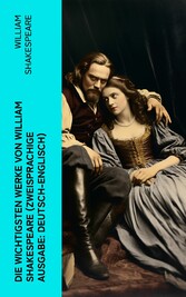 Die wichtigsten Werke von William Shakespeare (Zweisprachige Ausgabe: Deutsch-Englisch)