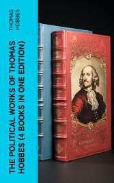 The Political Works of Thomas Hobbes (4 Books in One Edition)