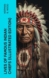 Lives of Famous Indian Chiefs (Illustrated Edition)