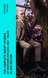 The Complete Short Stories of Rudyard Kipling: 440+ Tales in One Edition