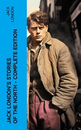 Jack London's Stories of the North - Complete Edition