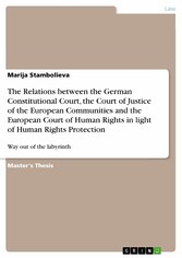 The Relations between the German Constitutional Court, the Court of Justice of the European Communities and the European Court of Human Rights in light of Human Rights Protection