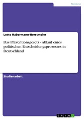 Das Präventionsgesetz - Ablauf eines politischen Entscheidungsprozesses in Deutschland