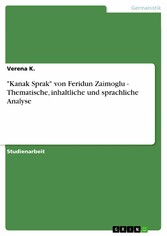 'Kanak Sprak' von Feridun Zaimoglu - Thematische, inhaltliche und sprachliche Analyse