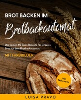 Brot backen im BROTBACKAUTOMAT