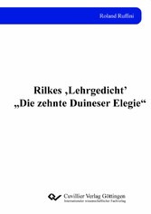 Rilkes 'Lehrgedicht' 'Die zehnte Duineser Elegie'