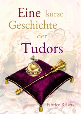 Eine kurze Geschichte der Tudors