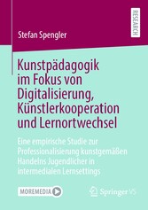 Kunstpädagogik im Fokus von Digitalisierung, Künstlerkooperation und Lernortwechsel