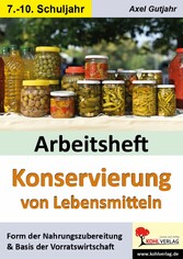 Arbeitsheft Konservierung von Lebensmitteln