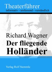 Der fliegende Holländer - Theaterführer im Taschenformat zu Richard Wagner