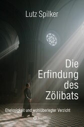 Die Erfindung des Zölibats