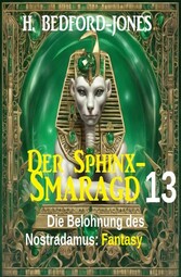 Die Belohnung des Nostradamus: Fantasy: Der Sphinx Smaragd 13