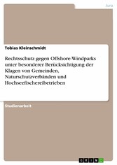 Rechtsschutz gegen Offshore-Windparks unter besonderer Berücksichtigung der Klagen von Gemeinden, Naturschutzverbänden und Hochseefischereibetrieben