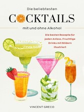 Die beliebtesten Cocktails mit und ohne Alkohol