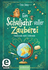 Ein Schuljahr voller Zauberei - Freistunde statt Erdkunde (Ein Schuljahr voller Zauberei 3)