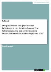 Die physischen und psychischen Belastungen von Arbeitnehmern. Eine Sekundäranalyse der Gemeinsamen Deutschen Arbeitsschutzstrategie von 2015