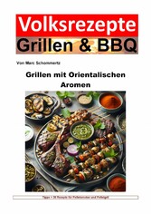 Volksrezepte Grillen und BBQ - Grillen mit orientalischen Aromen