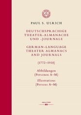 Deutschsprachige Theater-Almanache und -Journale: Abbildungen (Personen, Stücke, Theater) / German-language Theater Almanacs and Journals: Illustrations (Persons, Plays, Theaters) (1772-1918)