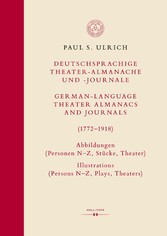 Deutschsprachige Theater-Almanache und -Journale: Abbildungen (Personen, Stücke, Theater) / German-language Theater Almanacs and Journals: Illustrations (Persons, Plays, Theaters) (1772-1918)