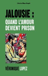 Jalousie : quand l&apos;amour devient prison