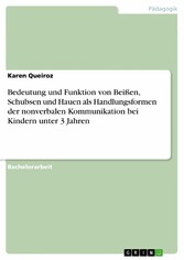 Bedeutung und Funktion von Beißen, Schubsen und Hauen als Handlungsformen der nonverbalen Kommunikation bei Kindern unter 3 Jahren