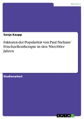 Faktoren der Popularität von Paul Niehans' Frischzellentherapie in den 50er/60er Jahren