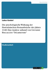 Die psychologische Wirkung der florentinischen Pestausbrüche des Jahres 1348. Eine Analyse anhand von Giovanni Boccaccios 'Decamerone'