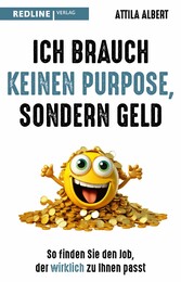 Ich brauch keinen Purpose, sondern Geld