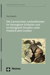 Die Carmerschen Justizreformen im Herzogtum Schlesien und im Königreich Preußen unter Friedrich dem Großen