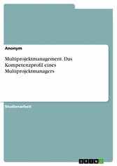 Multiprojektmanagement. Das Kompetenzprofil eines Multiprojektmanagers