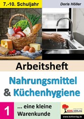 Arbeitsheft NAHRUNGSMITTEL und KÜCHENHYGIENE / Band 1