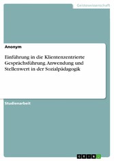 Einführung in die Klientenzentrierte Gesprächsführung. Anwendung und Stellenwert in der Sozialpädagogik